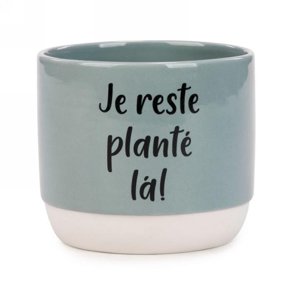 Cache-Pot Je Reste Planté Là